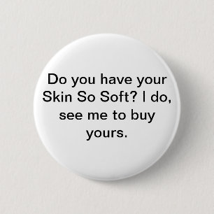 Badge Rond 5 Cm Pin tellement doux de peau