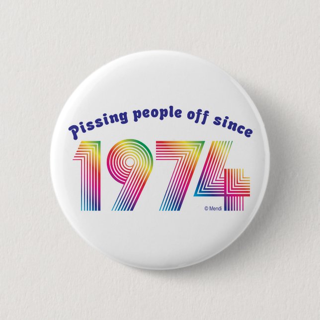 Badge Rond 5 Cm Pissant des personnes depuis 1974 (Devant)