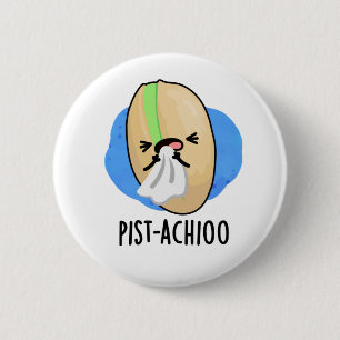 Badge Rond 5 Cm Pist-achio Drôle Éternuement Nut Pistachio Pun