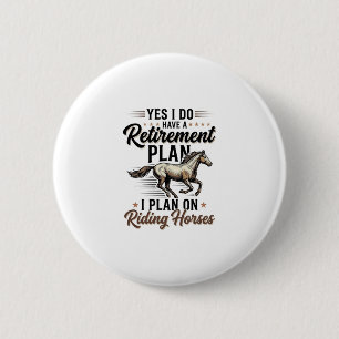 Badge Rond 5 Cm Plan de retraite Chevauchée de chevaux Design de T