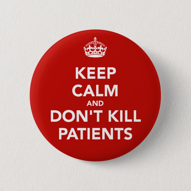Badge Rond 5 Cm Plaque de « keep calm and dont kill patients " (Devant)