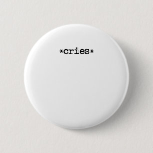 Badge Rond 5 Cm *pleure* - express tes sentiments!