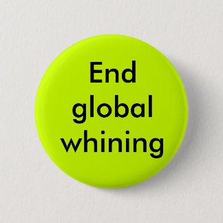 Badge Rond 5 Cm Pleurnicherie globale de fin