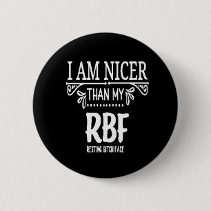 Badge Rond 5 Cm Plus agréable que mon RBF ​ le visage de la bit