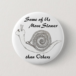 Badge Rond 5 Cm Plus lent que d'autres insigne