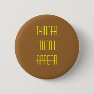 Badge Rond 5 Cm Plus mince que moi apparais bouton