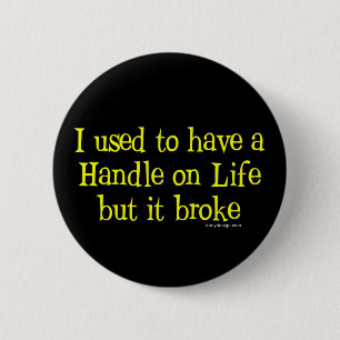 Badge Rond 5 Cm Poignée sur l'humour de la vie