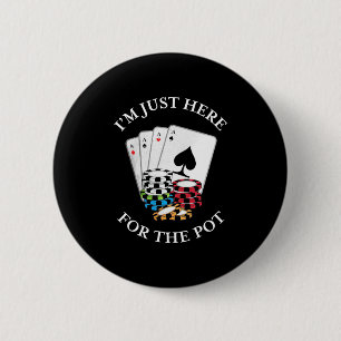 Badge Rond 5 Cm Poker Je Suis Juste Ici Pour Le Pot