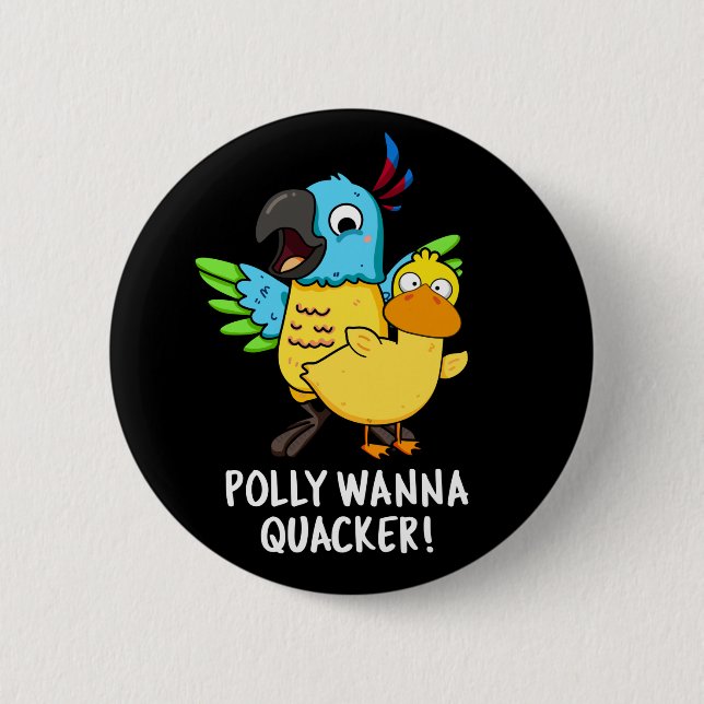 Badge Rond 5 Cm Polly Wanna Quacker Funny Animal Pun (Devant)