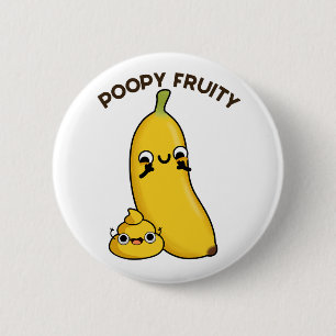 Badge Rond 5 Cm Poopy Fruity Funny Fruit Banana Pun