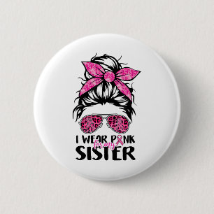 Badge Rond 5 Cm Portez Le Rose Pour Ma Soeur Messy Bun Cancer Du S