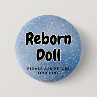 Badge Rond 5 Cm Poupée renaissante Bouton Veuillez demander avant