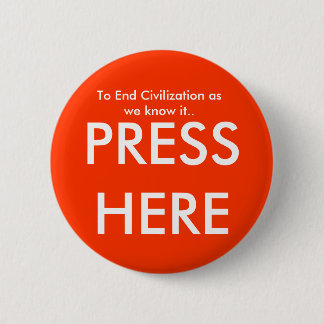 Badge Rond 5 Cm Pour finir la civilisation comme nous la savons. ,