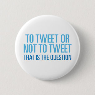 Badge Rond 5 Cm Pour gazouiller ou ne pas gazouiller