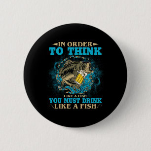 Badge Rond 5 Cm Pour penser comme un poisson, vous devez boire com