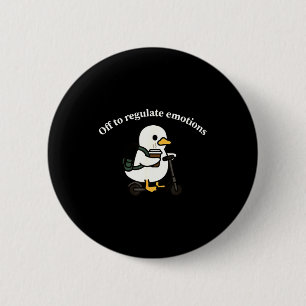 Badge Rond 5 Cm Pour réguler les émotions drôle d'oie santé mental