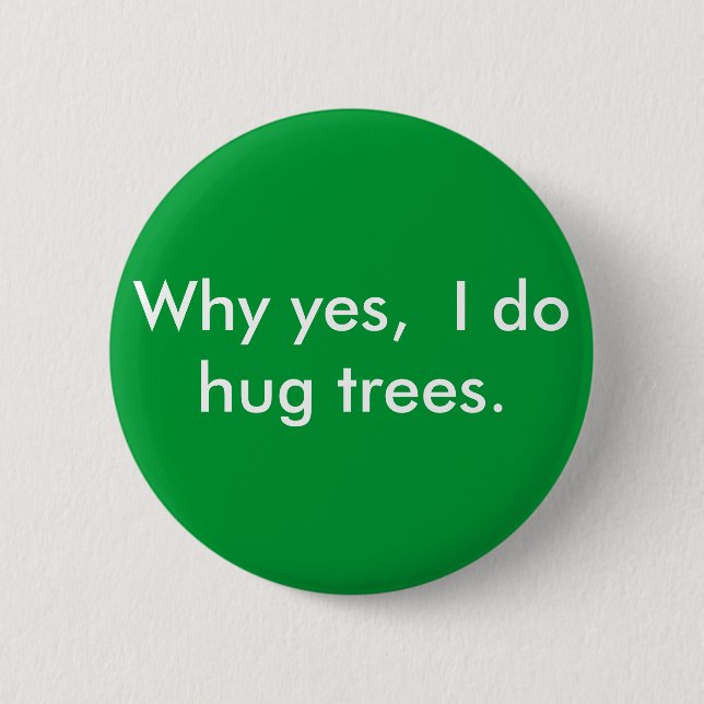 Badge Rond 5 Cm Pourquoi oui, j'étreins des arbres (Devant)