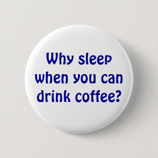 Badge Rond 5 Cm Pourquoi sommeil ?