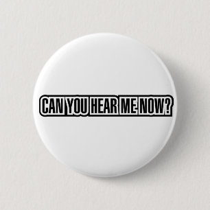 Badge Rond 5 Cm Pouvez-vous m'entendre maintenant ?