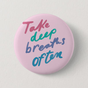 Badge Rond 5 Cm Prenez des respirations profondes Souvent - inspir