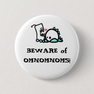 Badge Rond 5 Cm PRENEZ GARDE d'OMNOMNOMS !