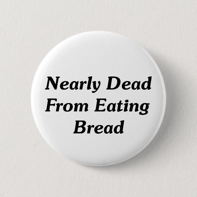 Badge Rond 5 Cm Presque complètement de manger du pain (Devant)
