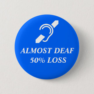Badge Rond 5 Cm Presque sourd, perte de 50%