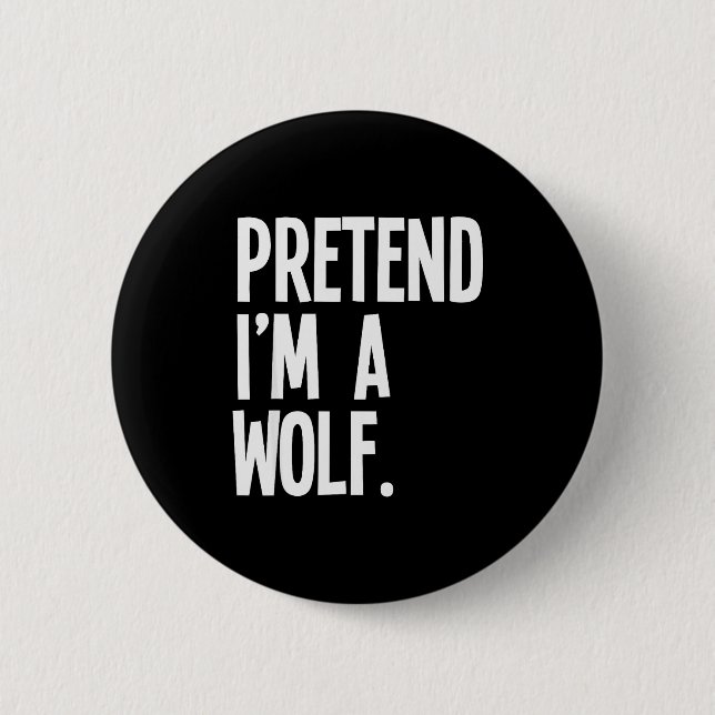 Badge Rond 5 Cm Pretend I'm A Wolf Funny Halloween Party Costume  (Devant)