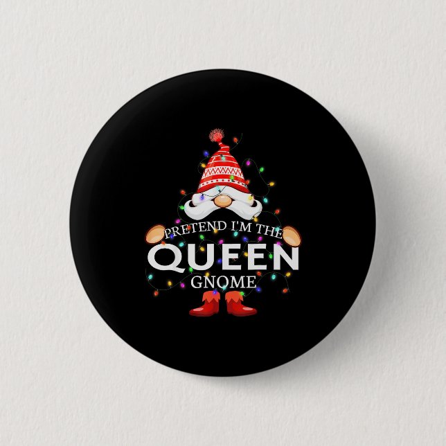 Badge Rond 5 Cm Pretend I'm The Queen Gnome Christmas Matching  (Devant)