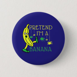Badge Rond 5 Cm Prétendre Que Je Suis Un Costume Banana Funny Hall