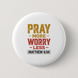 Badge Rond 5 Cm Priez Plus Inquiétez Moins Matthew 6_34 Conception
