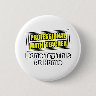 Badge Rond 5 Cm Professeur Professionnel De Maths...Plaisanterie