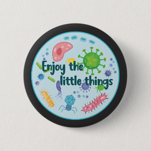 Badge Rond 5 Cm Profitez des petites choses amusantes Biologie
