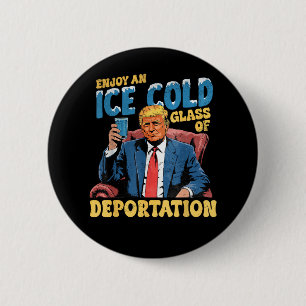 Badge Rond 5 Cm Profitez d'un verre glacé de déportation ICE