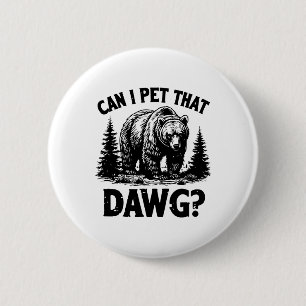 Badge Rond 5 Cm Puis-je caresser ce chien drôle Dawg Bear Meme Cam