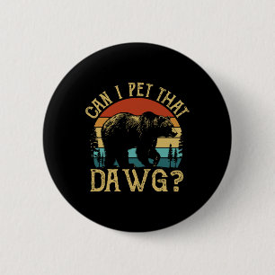 Badge Rond 5 Cm Puis-je caresser ce chien Mème drôle de dague d'ou