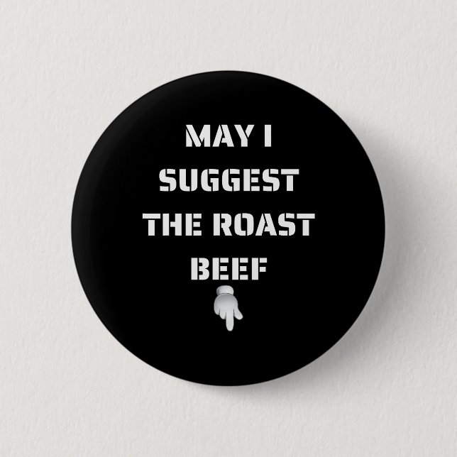 Badge Rond 5 Cm Puis-Je Suggérer Le Boeuf Rôti (Devant)