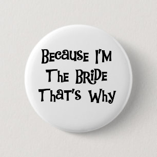 Badge Rond 5 Cm Puisque je suis la jeune mariée