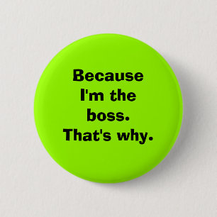 Badge Rond 5 Cm Puisque je suis le patron