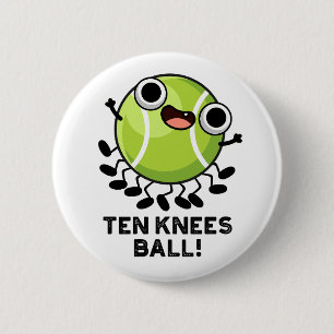 Badge Rond 5 Cm Pun De Tennis Drôle À Dix Knees Ball