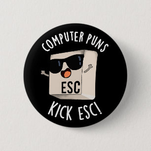 Badge Rond 5 Cm Puns Ordinateur Kick Esc Funny Clavier Pun Dark BG
