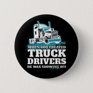 Badge Rond 5 Cm Quand Dieu a créé le camionneur drôle de