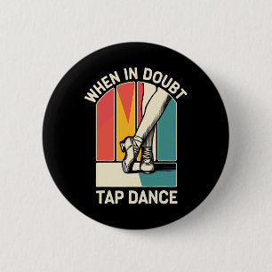 Badge Rond 5 Cm Quand En Doute Tap Danse Drôle Drôle Danseuse Tap