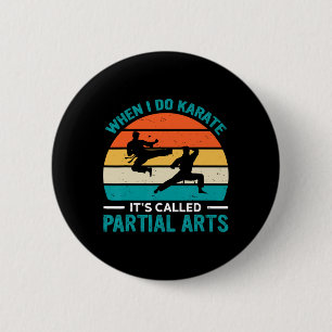 Badge Rond 5 Cm Quand je fais du karaté, ça s'appelle Arts partiel