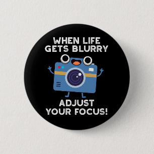 Badge Rond 5 Cm Quand La Vie S'Éteint De Blurry, Ajustez Votre Cam