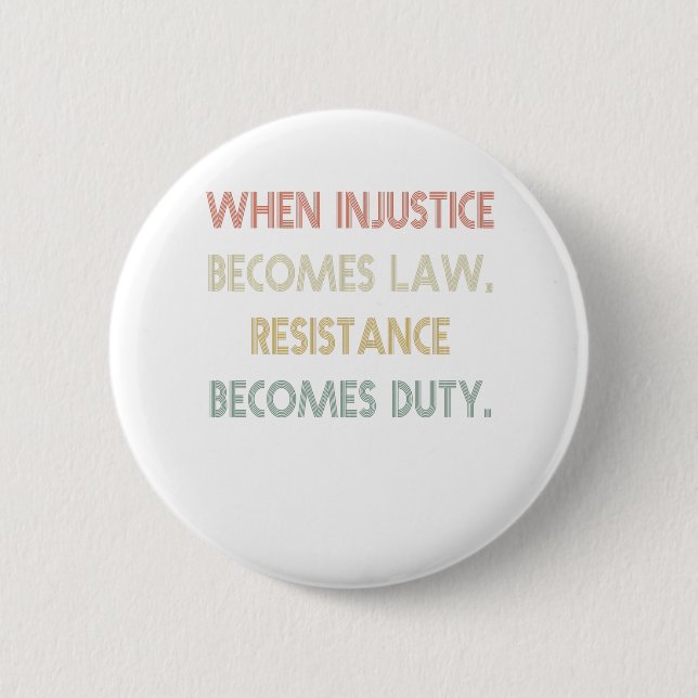 Badge Rond 5 Cm Quand l'injustice devient loi, la résistance devie (Devant)
