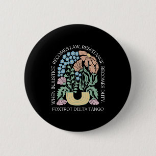 Badge Rond 5 Cm Quand l'injustice devient loi, la résistance devie