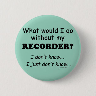 Badge Rond 5 Cm Que ferais-je, Enregistreur