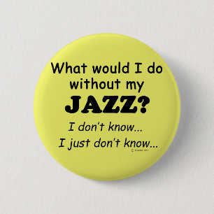 Badge Rond 5 Cm Que ferais-je, Jazz