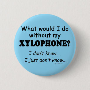 Badge Rond 5 Cm Que ferais-je, Xylophone